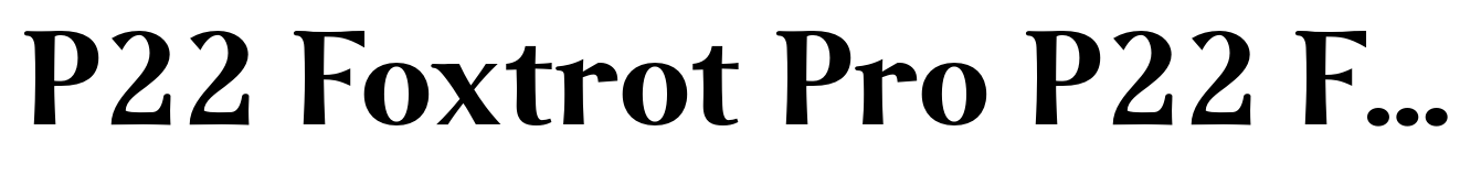P22 Foxtrot Pro P22 Foxtrot Sans Bold